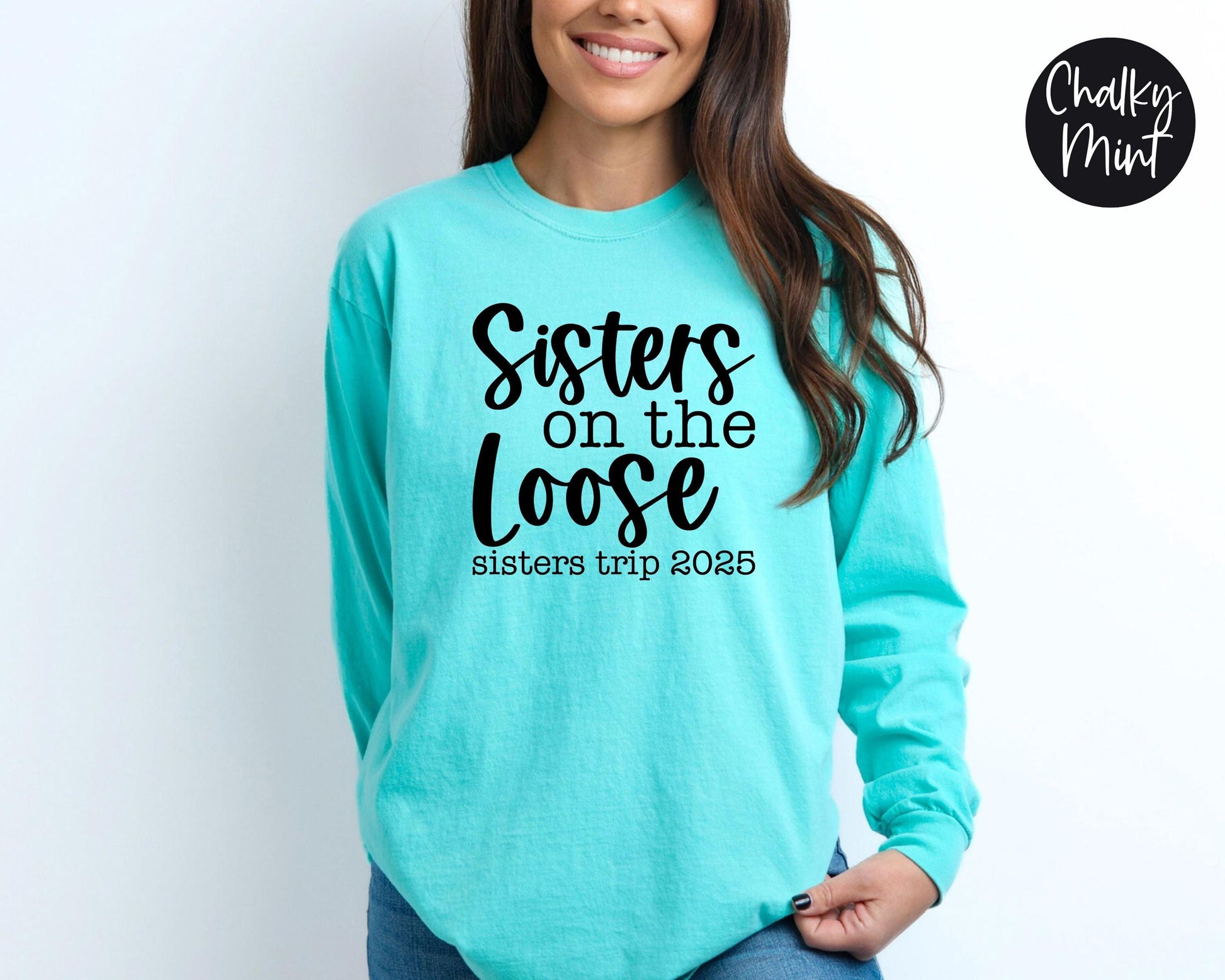 Sisters On the Loose Sisters Trip 2025 Long Sleeve Shirt, Crazy Sisters Weekend, Travel Vacation Tee, Matching t-shirts