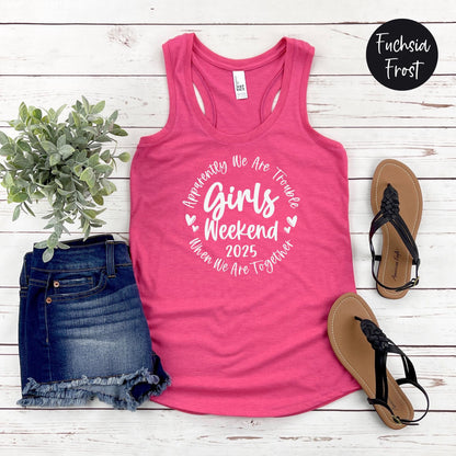 Apparently We Are Trouble When We Are Together Girls Weekend 2025 Racerback Tank Top, Travel Vacation Tee, Matching Girls Trip shirts