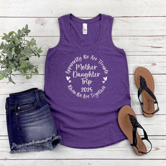 Apparently We Are Trouble When We Are Together Mother Daughter Trip 2025 Racerback Tank Top, Travel Vacation Tanks, Matching Trip t-shirts