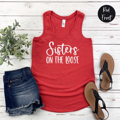 Sisters On the Loose Racerback Tank Top, Crazy Sisters Weekend, Travel Vacation Tee, Matching Sisters Shirts