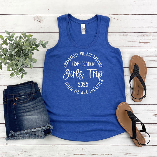 Apparently We Are Trouble When We Are Together Destination Girls Trip 2025 Racerback Tank Top, Personalized Matching Girls Trip Shirts