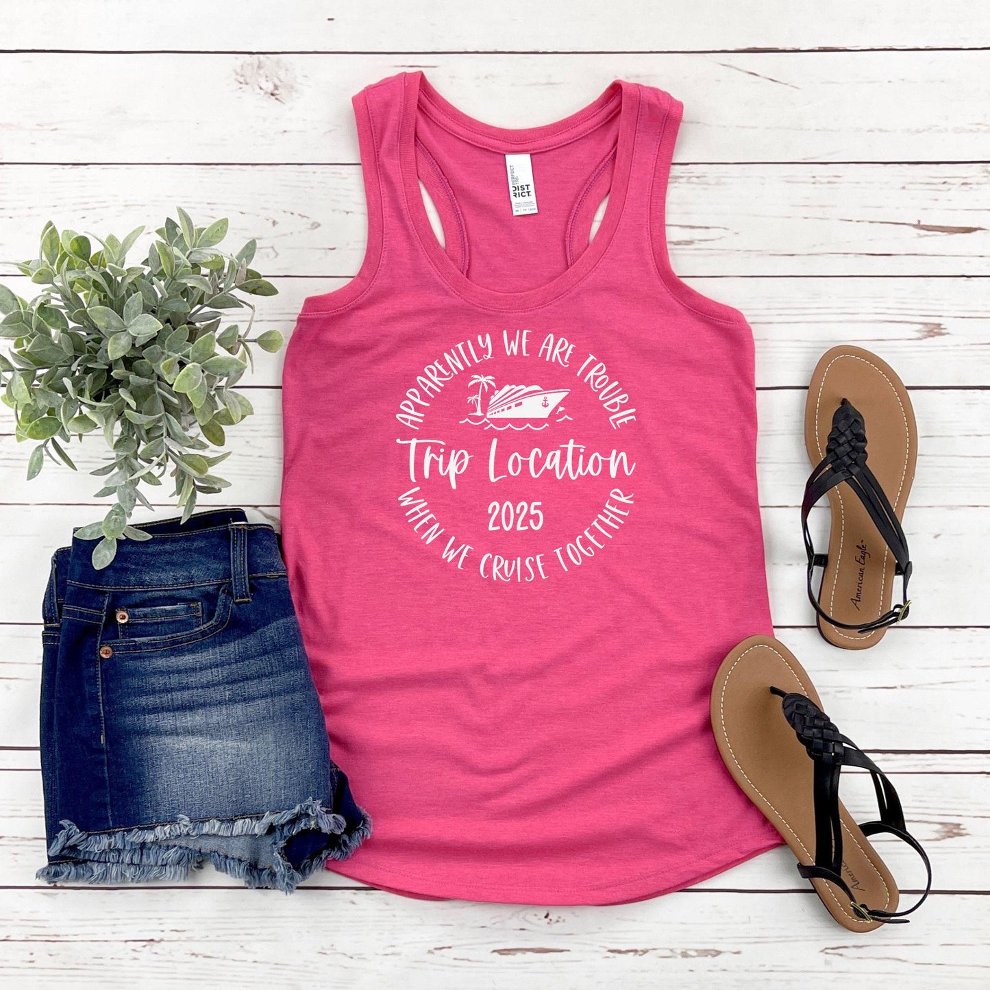 Apparently We Are Trouble When We Cruise Together Destination Trip 2025 Racerback Tank Top, Personalized Girls Trip Custom Cruise Tees